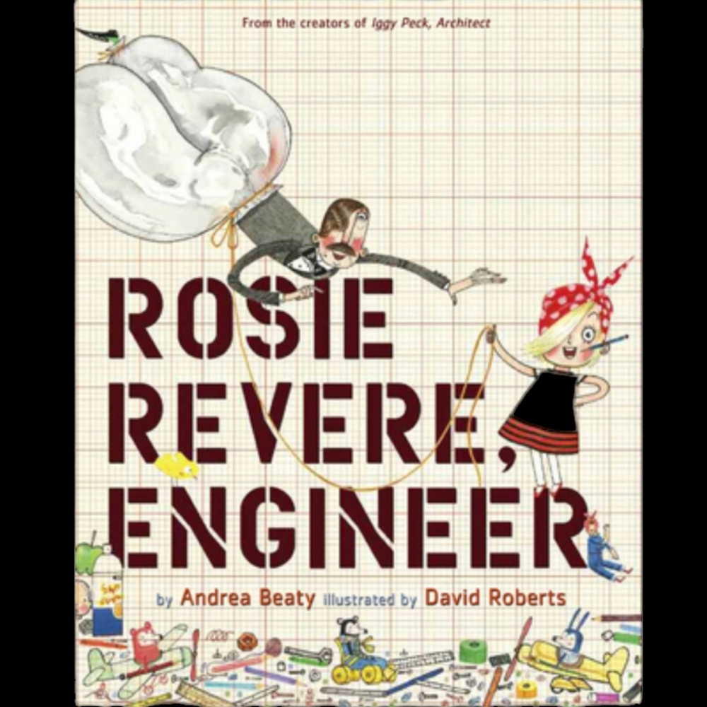 2013 ROSIE REVERE, ENGINEER BY ANDREA BEATY ILLUSTRATED BY DAVID ROBERTS -ABRAMS